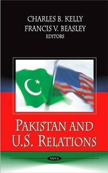 Pakistan & U.S. Relations by Charles B. Kelly 9781606926499