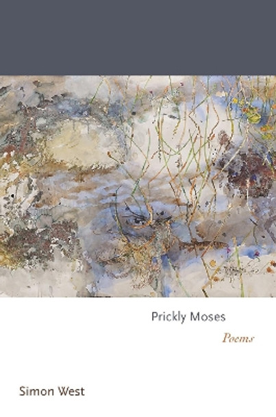 Prickly Moses: Poems by Simon West 9780691250922