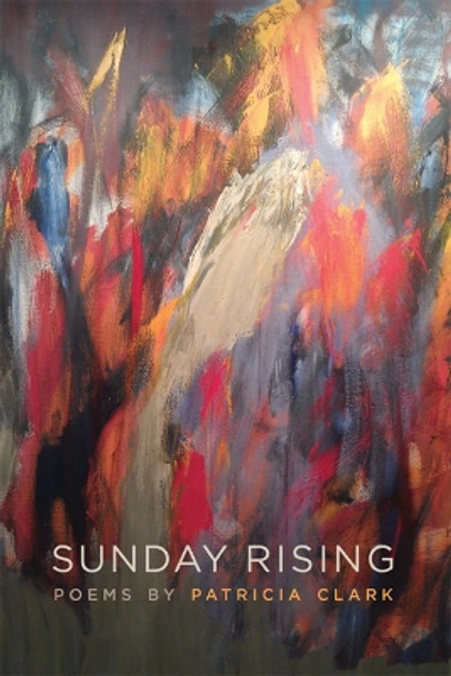 Sunday Rising by Patricia Clark 9781611860689