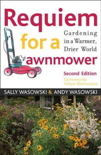 Requiem for a Lawnmower: Gardening in a Warmer, Drier, World by Sally Wasowski 9781589790636