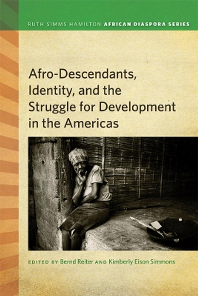 Afro-Descendants, Identity, and the Struggle for Development in the Americas by Bernd Reiter 9781611860405
