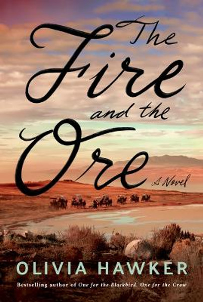 The Fire and the Ore: A Novel by Olivia Hawker