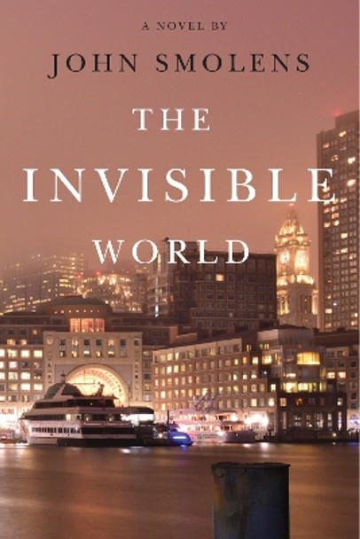 The Invisible World by John Smolens 9781611862430