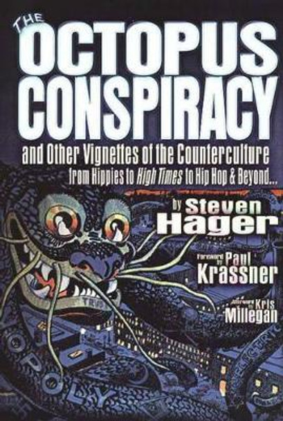 The Octopus Conspiracy: And Other Vignettes of the Counterculture--From Hippies to High Times to Hip-Hop & Beyond . . . by Steven Hager 9780975290613