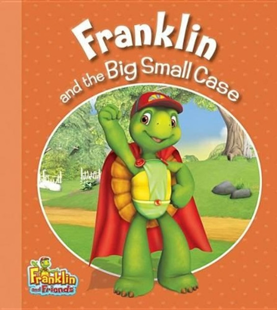 Franklin and the Big Small Case by Harry Endrulat 9781554539680