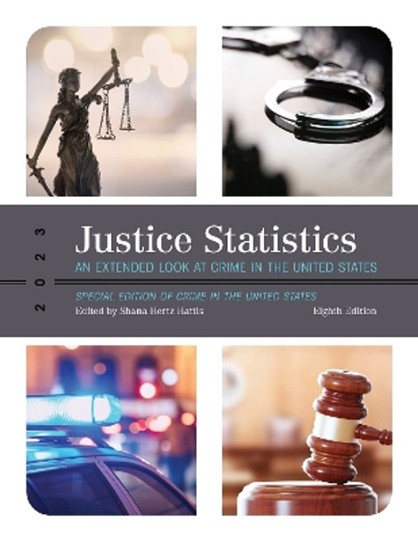 Justice Statistics: An Extended Look at Crime in the United States 2023 by Shana Hertz Hattis 9781636714141