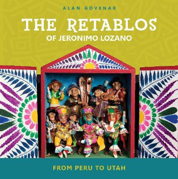 Retablos of Jeronimo Lozano: From Peru to Utah by Alan Govenar