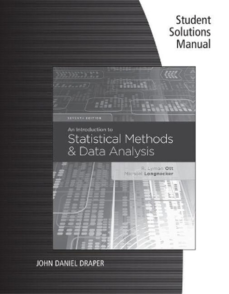 Student Solutions Manual for Ott/Longnecker's An Introduction to  Statistical Methods and Data Analysis, 7th by Micheal Longnecker 9781305269484