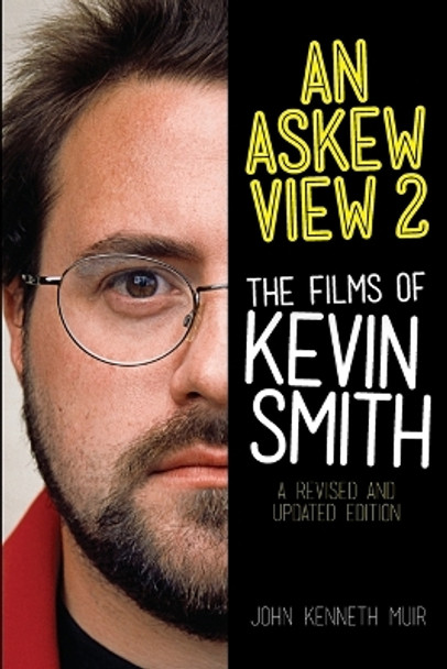 An Askew View 2: The Films of Kevin Smith by John Kenneth Muir 9781557837943