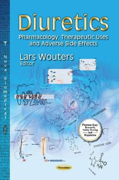 Diuretics: Pharmacology, Therapeutic Uses & Adverse Side Effects by Lars Wouters 9781628082548