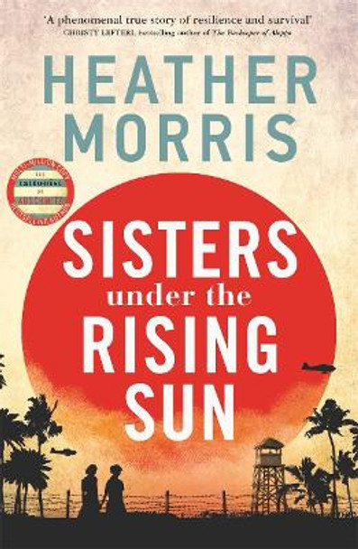 Sisters under the Rising Sun: A powerful story from the author of The Tattooist of Auschwitz by Heather Morris 9781786582218