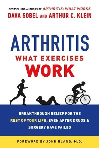 Arthritis: What Exercises Work: Breakthrough Relief for the Rest of Your Life, Even After Drugs & Surgery Have Failed by Dava Sobel 9781250068682