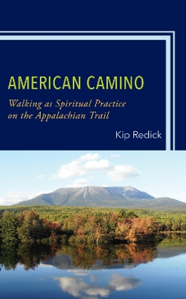 American Camino: Walking as Spiritual Practice on the Appalachian Trail by Kip Redick 9781666916690