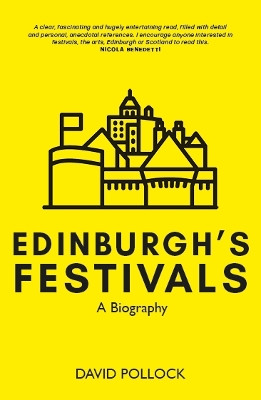 Edinburgh's festivals: A Biography by David Pollock 9781804250945
