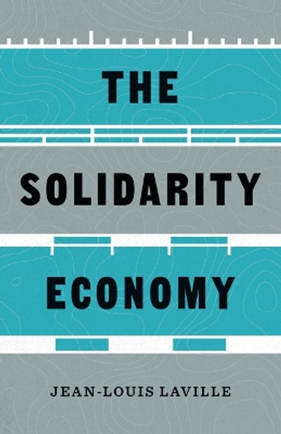 The Solidarity Economy by Jean-Louis Laville 9781517913595