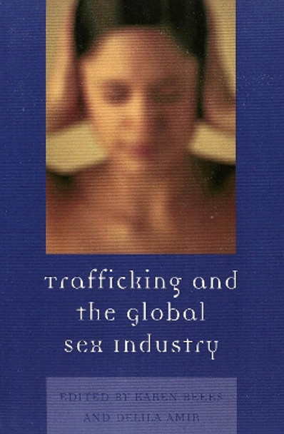 Trafficking & the Global Sex Industry by Karen D. Beeks 9780739113134