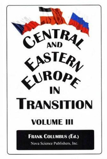 Central & Eastern Europe in Transition, Volume 3 by Frank Columbus 9781560726876