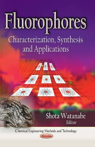 Fluorophores: Characterization, Synthesis & Applications by Shota Watanabe 9781628082685