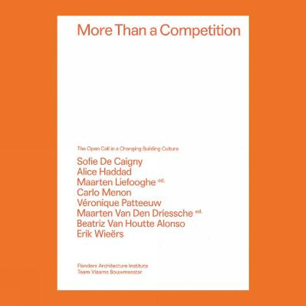 More Than a Competition: The Open Call in a Changing Building Culture by Maarten Liefooghe