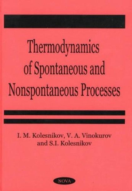 Thermodynamics of Spontaneous & Non-Spontaneous Processes by I. M. Kolesnikov 9781560729044