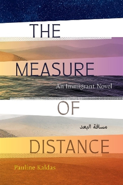 The Measure of Distance: An Immigrant Novel by Pauline Kaldas 9781682262351