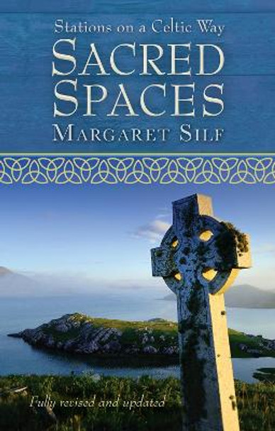 Sacred Spaces: Stations on a Celtic Way by Margaret Silf 9780745956510