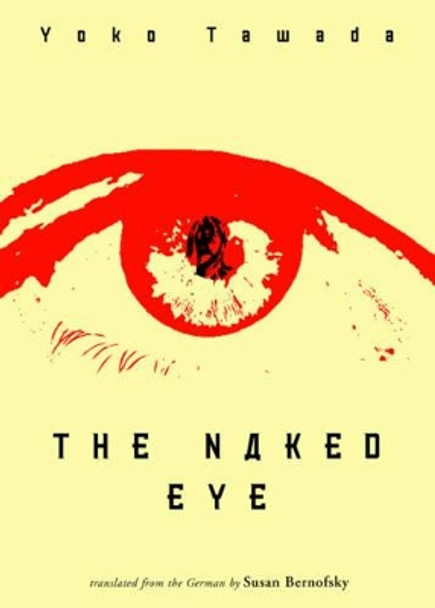 The Naked Eye by Yoko Tawada 9780811217392