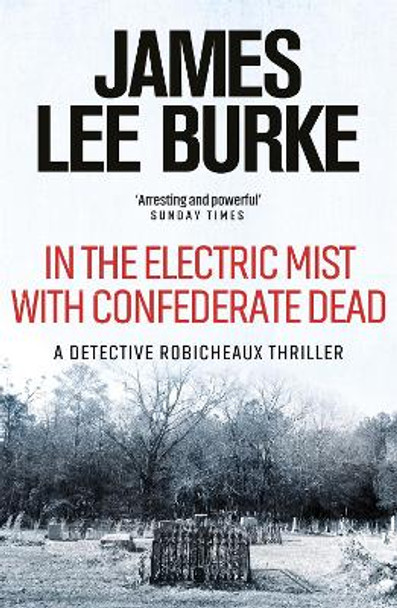 In the Electric Mist With Confederate Dead by James Lee Burke 9780752810652