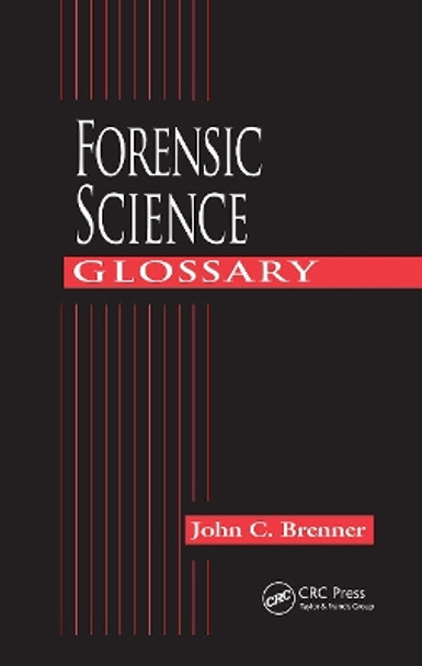 Forensic Science Glossary by John C. Brenner 9780849311963