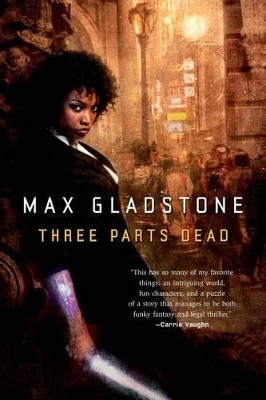 Three Parts Dead by Max Gladstone 9780765333117