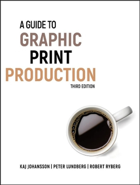 A Guide to Graphic Print Production by Kaj Johansson 9780470907924