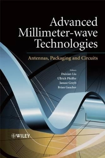 Advanced Millimeter-wave Technologies: Antennas, Packaging and Circuits by Duixian Liu 9780470996171