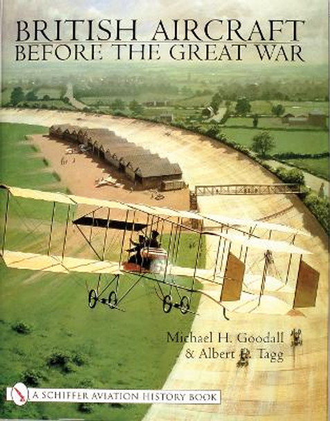 British Aircraft Before the Great War by Mike Goodall 9780764312076