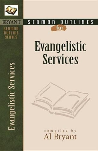 Sermon Outlines for Evangelistic Services by Al Bryant 9780825420542