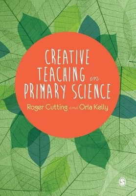 Creative Teaching in Primary Science by Roger Cutting 9781446255438