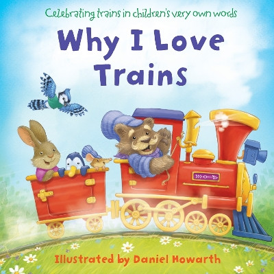 Why I Love Trains by Daniel Howarth 9780008595296