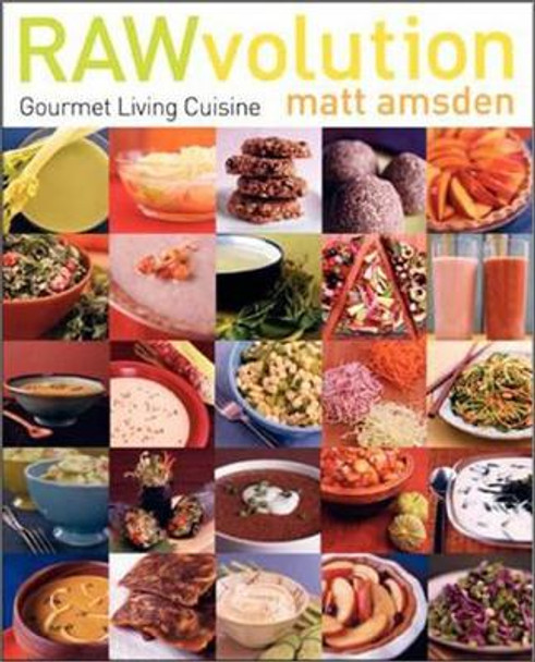 RAWvolution: Gourmet Living Cuisine by Matt Amsden 9780060843182