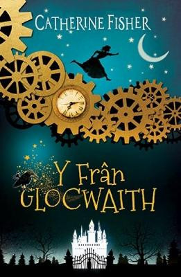 Fran Glocwaith, Y by Catherine Fisher