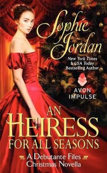 An Heiress for All Seasons: A Debutante Files Christmas Novella by Sophie Jordan 9780062363640