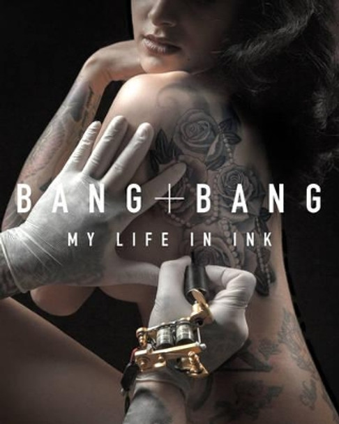 Bang Bang: My Life in Ink by Bang Bang 9780062382221