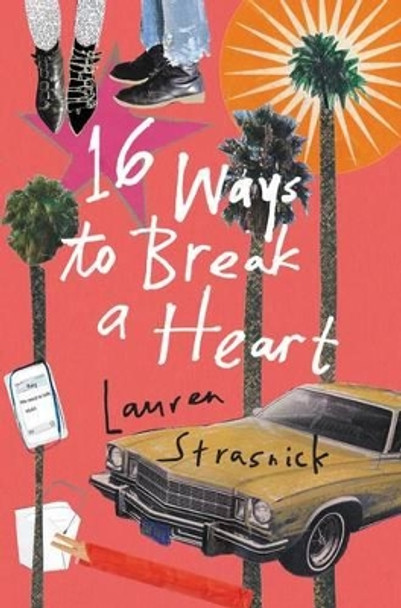 16 Ways To Break A Heart by Lauren Strasnick 9780062418722