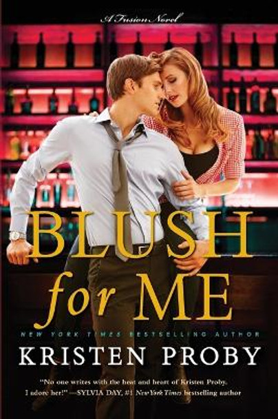 Blush for Me: A Fusion Novel by Kristen Proby 9780062434791