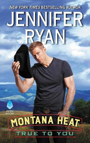 Montana Heat: True to You (Montana Heat 3) by Jennifer Ryan 9780062645289