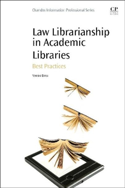 Law Librarianship in Academic Libraries: Best Practices by Yemisi Dina 9780081001448