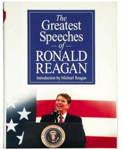 The Greatest Speeches of Ronald Reagan by Ronald Reagan