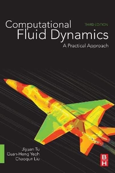 Computational Fluid Dynamics: A Practical Approach by Jiyuan Tu 9780081011270