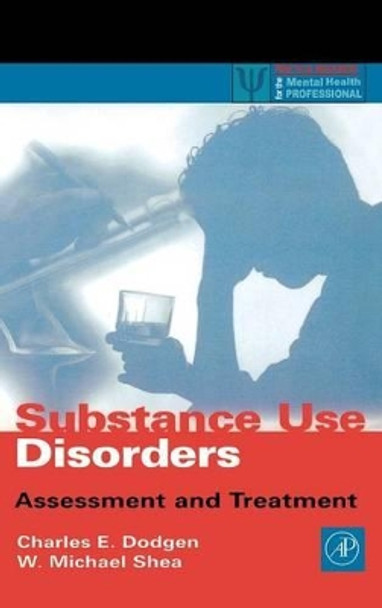 Substance Use Disorders: Assessment and Treatment by Charles E. Dodgen 9780122191602