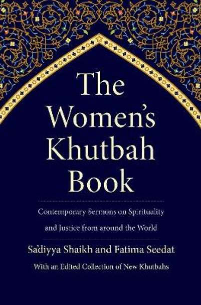 The Women's Khutbah Book: Contemporary Sermons on Spirituality and Justice from around the World by Sa'diyya Shaikh