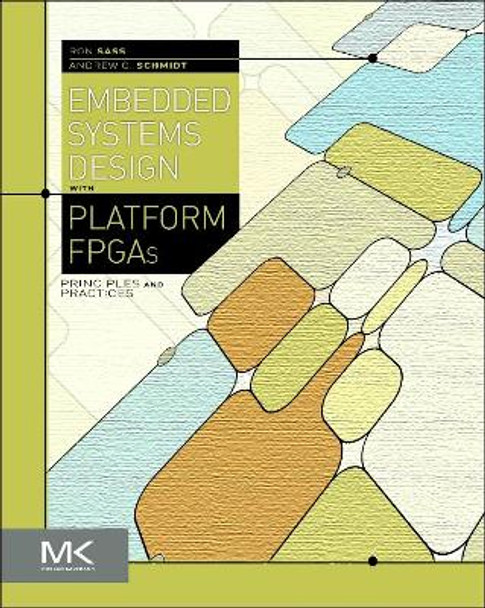 Embedded Systems Design with Platform FPGAs: Principles and Practices by Ronald R. Sass 9780123743336