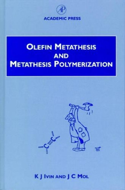 Olefin Metathesis and Metathesis Polymerization by K.J. Ivin 9780123770455